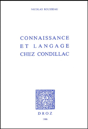 Nicolas Rousseau - Connaissance et langage chez Condillac.