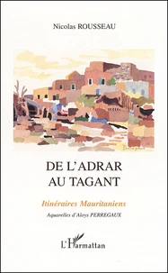 De L'Adrar Au Tagant. Itineraires Mauritaniens