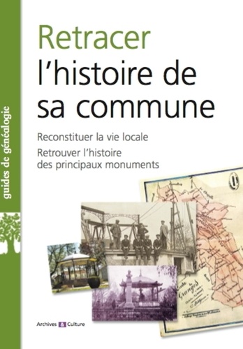 Nicolas Roux et Delphine Souvay - Retracer l'histoire de sa commune - Reconstituer la vie locale, Retrouver l'histoire des principaux monuments.
