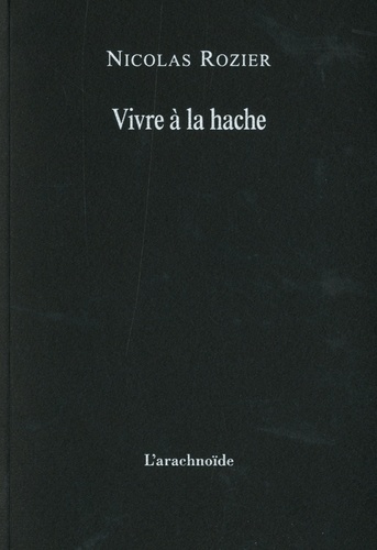 Nicolas Rozier - Vivre à la hache.