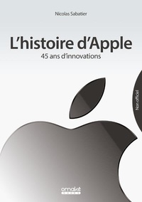 Nicolas Sabatier - L'Histoire d'Apple - 45 ans d'innovations.