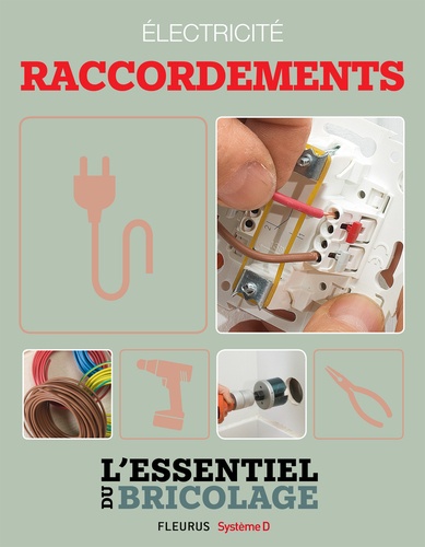 Électricité : Raccordements (L'essentiel du bricolage). L'essentiel du bricolage