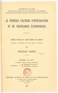 Nicolas Sarkis - Le pétrole, facteur d'intégration et de croissance économique - Thèse pour le doctorat en Droit - Université de Paris Faculté de Droit et des Sciences Économiques.