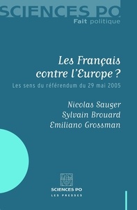 Nicolas Sauger et Sylvain Brouard - Les Français contre l'Europe ? - Les sens du référendum du 29 mai 2005.