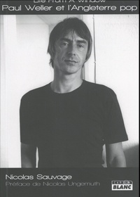 Nicolas Sauvage - Life From A Window - Paul Weller et l'Angleterre pop.
