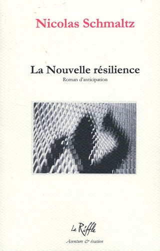 Nicolas Schmaltz - La Nouvelle résilience.