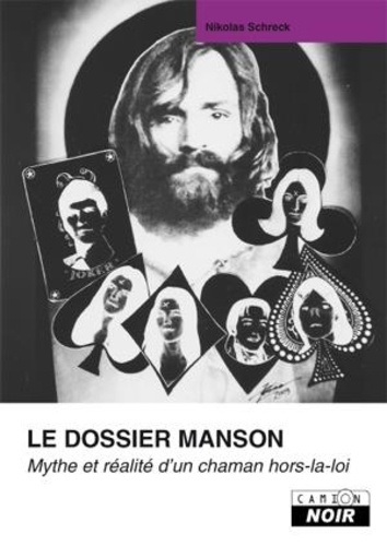 Nicolas Schreck - Le dossier Manson - Mythe et réalité d'un chaman hors-la-loi.
