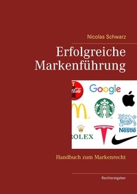 Nicolas Schwarz - Erfolgreiche Markenführung - Handbuch zum Markenrecht.
