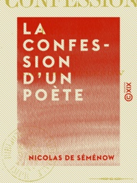 Nicolas Séménow (de) - La Confession d'un poète.