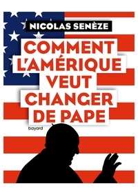 Téléchargez des livres électroniques gratuits au format pdf Comment l'Amérique veut changer de pape in French 9782227493711 par Nicolas Seneze CHM FB2