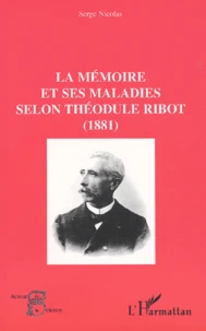 La Memoire Et Ses Maladies Selon Theodule Ribot (1881)