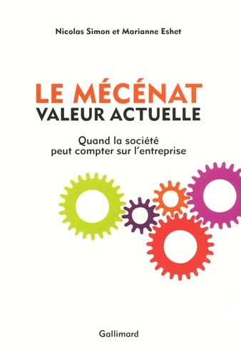 Nicolas Simon et Marianne Eshet - Le Mécénat, valeur actuelle - Quand la société peut compter sur l'entreprise.