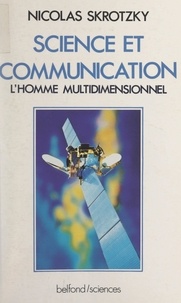 Nicolas Skrotzky et Jean Audouze - Science et communication - L'homme multidimentionnel.