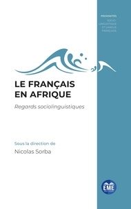 Nicolas Sorba - Le français en Afrique - Regards sociolinguistiques.