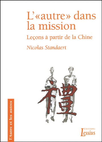 Nicolas Standaert - L'Autre Dans La Mission. Lecons A Partir De La Chine.