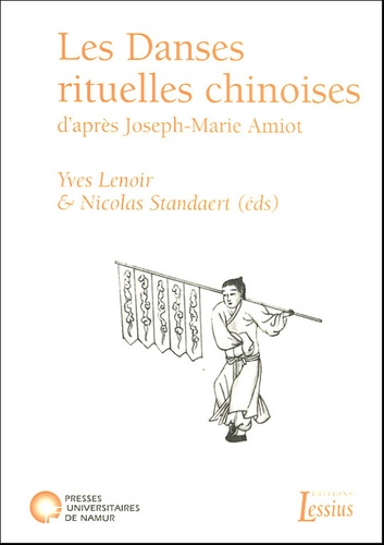 Nicolas Standaert et Yves Lenoir - Les Danses rituelles chinoises d'après Joseph-Marie Amiot - Aux sources de l'ethnochorégraphie.