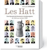 Nicolas Stockopf - Les Hatt - Une dynastie de brasseurs strasbourgeois.