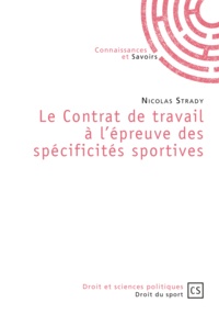 Nicolas Strady - Le contrat de travail à l'épreuve des spécificités sportives.
