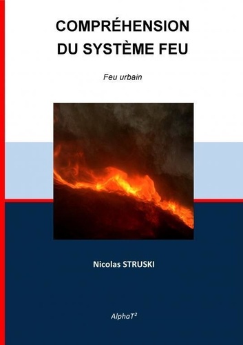 Nicolas Struski et  AlphaT2 - Compréhension du système feu - Feu urbain.