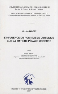 Nicolas Tabert - L'influence du positivisme juridique sur la matière pénale moderne.