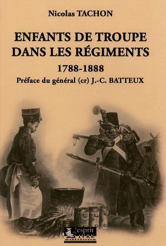 Nicolas Tachon - Enfants de troupe dans les régiments - 1788-1888.