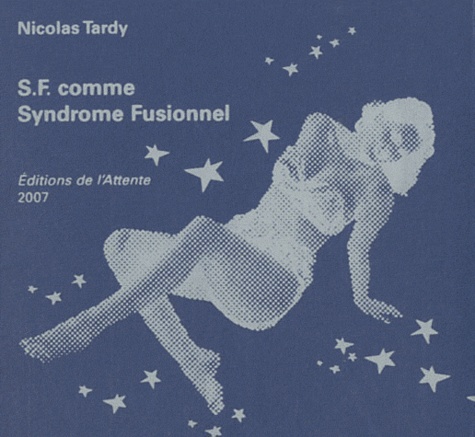 Nicolas Tardy - SF comme Syndrome Fusionnel.