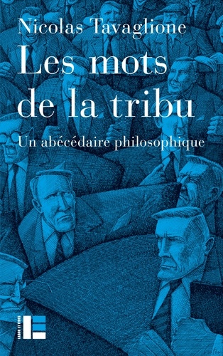 Nicolas Tavaglione - Les mots de la tribu - Un abécédaire philosophique.