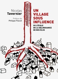 Nicolas Tavernier - Un village sous influence - Ou l'école de la délinquance de nos élus.
