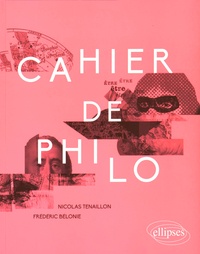 Nicolas Tenaillon et Frédéric Bélonie - Cahier de philo.