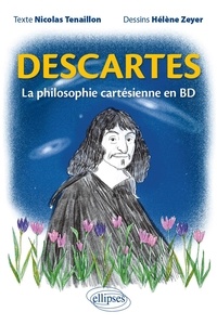Nicolas Tenaillon et Hélène Zeyer - Descartes - La philosophie cartésienne en BD.