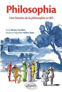 Nicolas Tenaillon et Hélène Zeyer - Philosophia - Une histoire de la philosophie en BD.