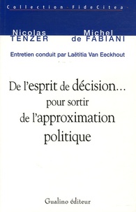 Nicolas Tenzer et Michel de Fabiani - De l'esprit de décision... pour sortir de l'approximation politique.