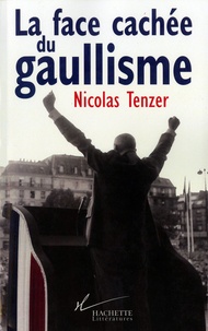 Nicolas Tenzer - La Face cachée du gaullisme.