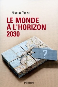 Nicolas Tenzer - Le monde à l'horizon 2030 - La règle et le désordre.