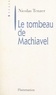 Nicolas Tenzer - Le tombeau de Machiavel - De la corruption intellectuelle de la politique.