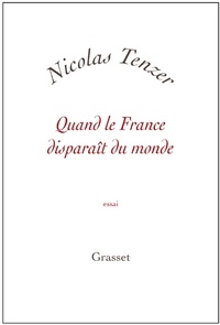 Nicolas Tenzer - Quand la france disparait du monde.