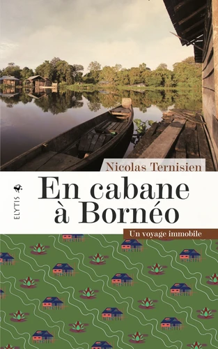 Couverture de En cabane à Bornéo : un voyage immobile