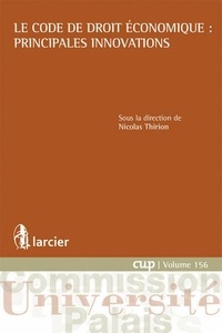 Nicolas Thirion - Le code de droit économique : principales innovations.