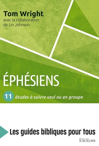 Nicolas Thomas Wright et Lin Johnson - Ephésiens - 11 études à suivre seul ou en groupe.