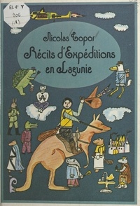 Nicolas Topor - Récits d'expéditions en Lagunie.