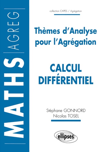 Nicolas Tosel et Stéphane Gonnord - Calcul Differentiel. Themes D'Analyse Pour L'Agregation.