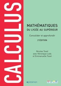 Nicolas Tosel et Véronique Lods - Calculus du lycée au supérieur - Consolider et approfondir.