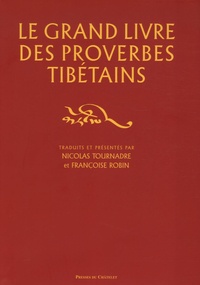 Nicolas Tournadre et Françoise Robin - Le grand livre des proverbes tibétains.