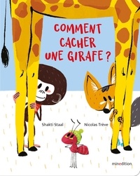 Nicolas Trève et Shakti Staal - Comment cacher une girafe ?.