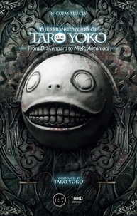 Nicolas Turcev - The Strange Works of Taro Yoko - From Drakengard to NieR: Automata.