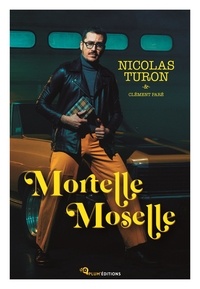 Nicolas Turon - Mortelle Moselle.