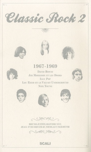 Nicolas Ungemuth et Bruno Juffin - Classic Rock - Tome 2, 1967-1969 David Bowie, Jim Morrison et les Doors, Iggy Pop, Lou Reed et le Velvet Underground, Neil Young.