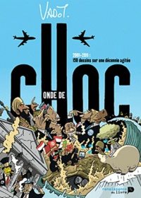Nicolas Vadot - Onde de choc - 2001-2011 : 150 dessins sur une décennie agitée.