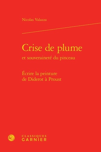 Crise de plume et souveraineté du pinceau. Ecrire la peinture de Diderot à Proust