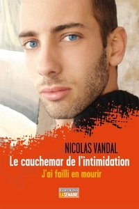 Nicolas Vandal - Le cauchemar de l'intimidation - J'ai failli en mourir.